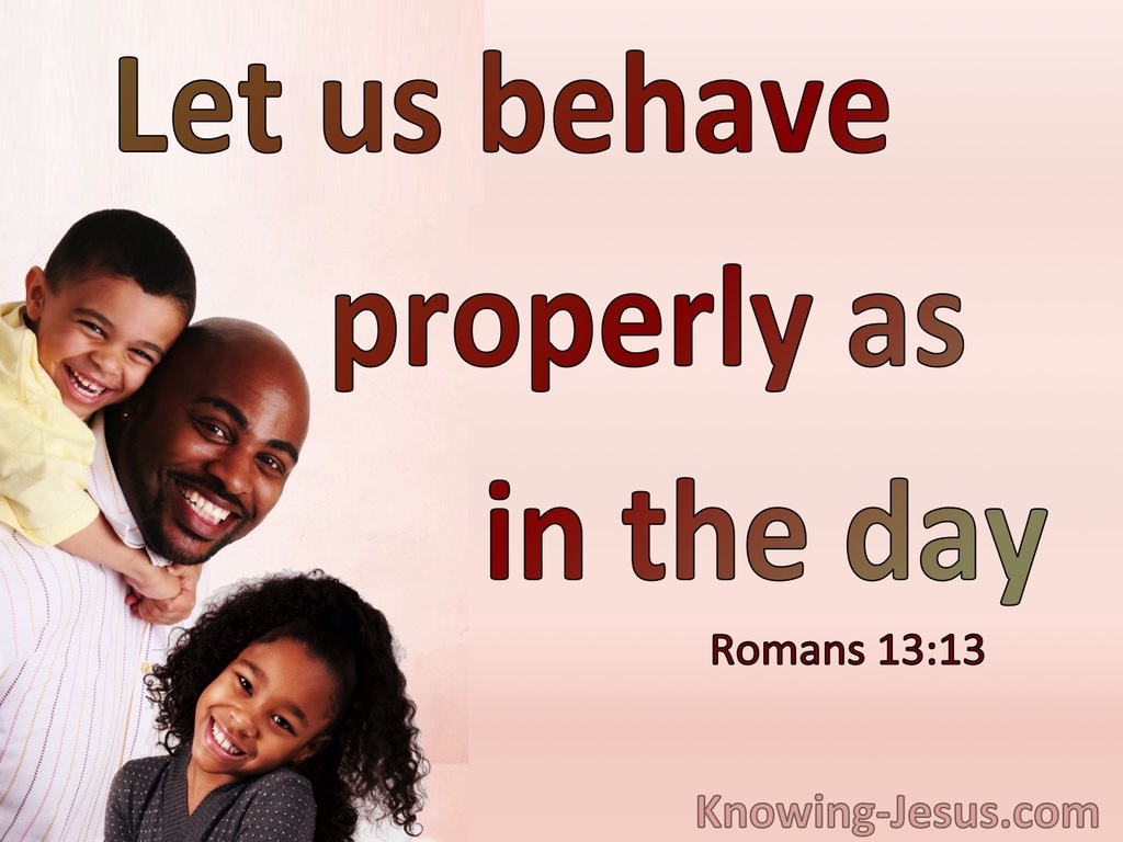 Romans 13:13 Behave Properly As In The Day (pink)
